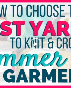 7 Tips for Choosing the Best Yarns to Knit amp; Crochet Summer Garments  Yay For Yarn