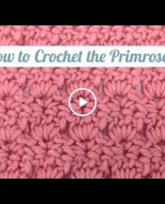 How to Crochet the Primrose Stitch
