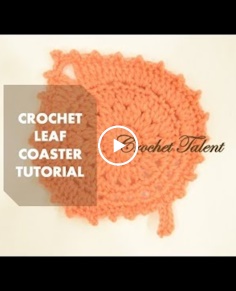 CROCHET: How to crochet a leaf coaster  Crochet Talent