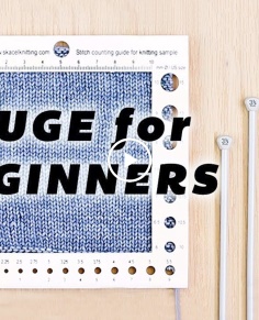 KNITTING GAUGE for Total Beginners (and Troubleshooting Gauge)